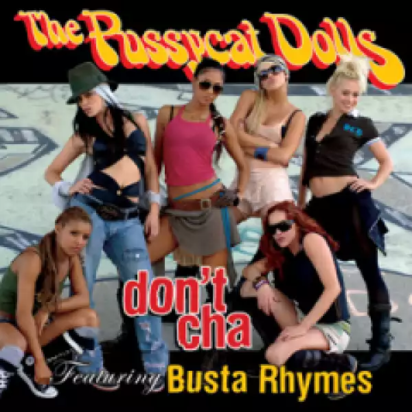 Pussycat Dolls - Don’t Cha ft. Busta Rhymes